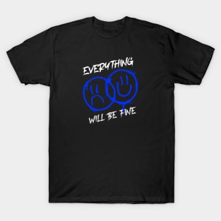 Everything will be fine , smiley , good vibe T-Shirt